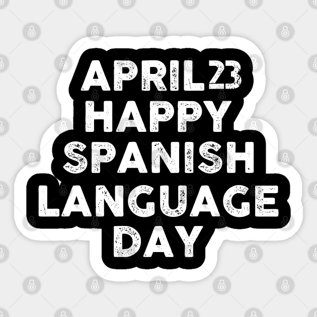 Spanish Language Day Spanish Language Day Sticker TeePublic